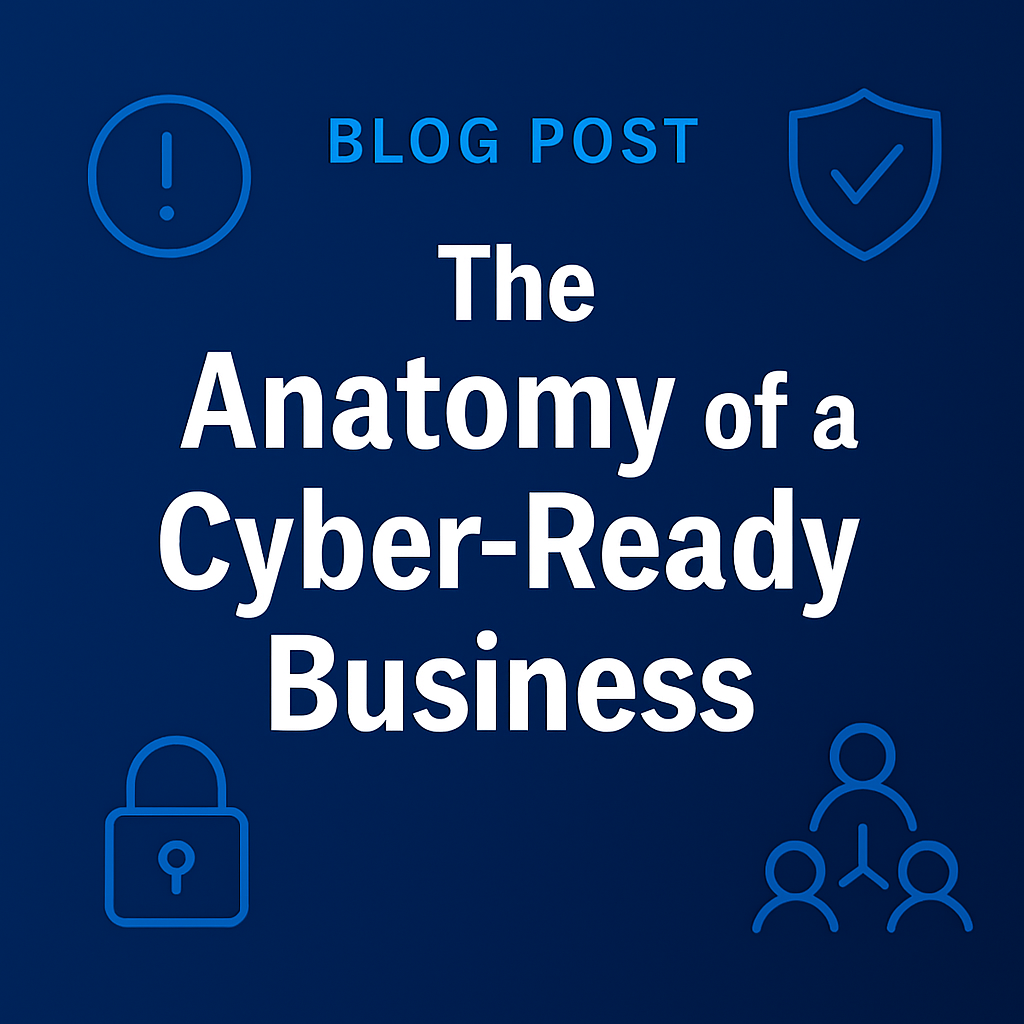 The Anatomy of a Cyber-Ready Business
