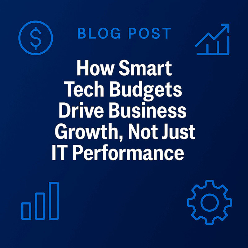 How Smart Tech Budgets Drive Business Growth, Not Just IT Performance
